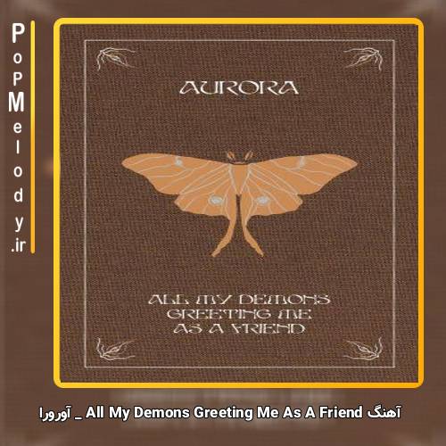 دانلود آهنگ AURORA All My Demons Greeting Me As A Friend